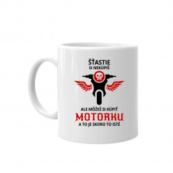 Šťastie si nekúpiš, ale môžeš si kúpiť motorku - keramický hrnček s potlačou
