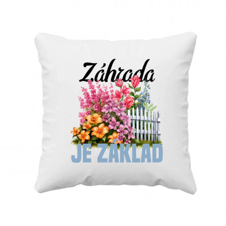 Záhrada je základ - vankúš s potlačou