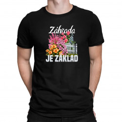 Záhrada je základ - pánske tričko s potlačou