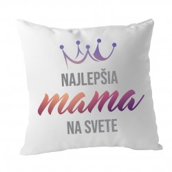 Najlepšia mama na svete - vankúš s potlačou
