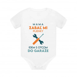 Mama, zabaľ mi plienky - idem s otcom do garáže - body s potlačou