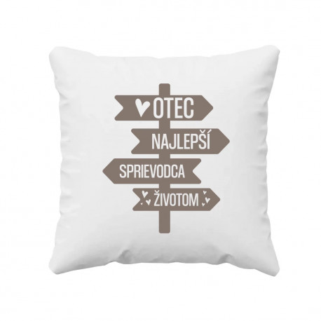 Otec - najlepší sprievodca životom - vankúš s potlačou