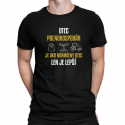 Otec poľnohospodár je ako normálny otec, len je lepší - pánske tričko s potlačou