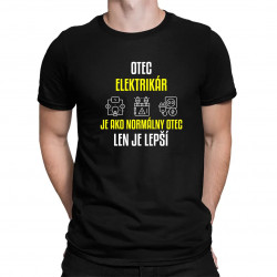 Otec elektrikár je ako normálny otec, len je lepší - pánske tričko s potlačou