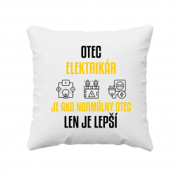 Otec elektrikár je ako normálny otec, len je lepší - vankúš s potlačou