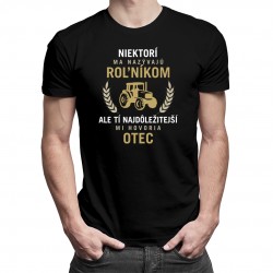 Niektorí ma nazývajú roľníkom - otec - pánske tričko s potlačou