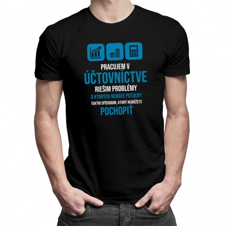 Pracujem v účtovníctve - problémy - pánske a dámske tričko s potlačou