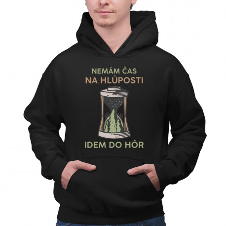 Nemám čas na hlúposti, idem do hôr - pánska mikina s potlačou