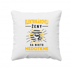 Elektrikárovej ženy sa nikto nedotkne - vankúš s potlačou