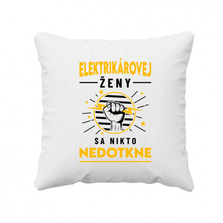 Elektrikárovej ženy sa nikto nedotkne - vankúš s potlačou