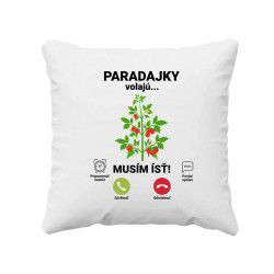 Paradajky volajú, musím ísť - vankúš s potlačou