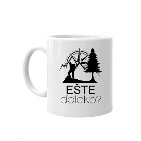 Ešte ďaleko? - keramický hrnček s potlačou
