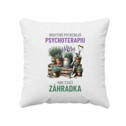 Niektorí potrebujú psychoterapiu, mne stačí záhradka - vankúš s potlačou