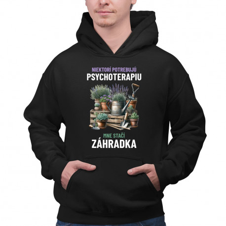 Niektorí potrebujú psychoterapiu, mne stačí záhradka - pánska mikina s potlačou