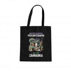 Niektorí potrebujú psychoterapiu, mne stačí záhradka - taška s potlačou