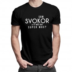 Som svokor. A ty máš akú super moc? - Pánske tričko s potlačou