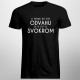 Je potrebné mať veľkú odvahu - svokor - Pánske tričko s potlačou