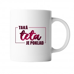 Taká teta je poklad - keramický hrnček s potlačou