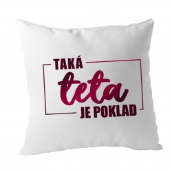 Taká teta je poklad - vankúš s potlačou
