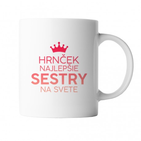 Hrnček najlepšie sestry na svete - keramický hrnček s potlačou