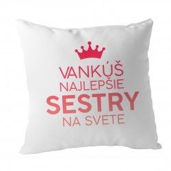 Vankúš najlepšie sestry na svete - vankúš s potlačou