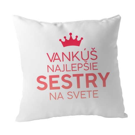 Vankúš najlepšie sestry na svete - vankúš s potlačou