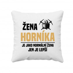 Baníkova manželka je ako normálna manželka, len oveľa lepšia - vankúš s potlačou