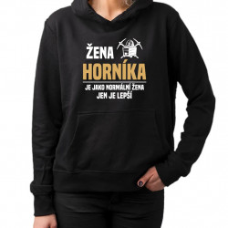 Baníkova manželka je ako normálna manželka, len oveľa lepšia - dámska mikina s potlačou
