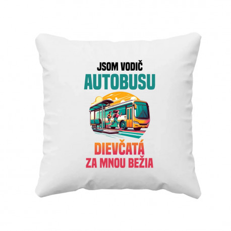Som vodič autobusu - vankúš s potlačou