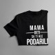 Mama, deti sa ti ale podarili - dámske tričko s potlačou