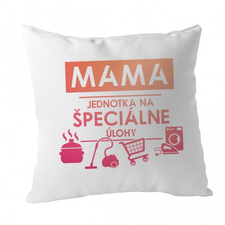 Mama - jednotka na špeciálne úlohy - vankúš s potlačou