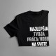 Najlepšia (Tvoja práca/hobby) na svete - pánske tričko s potlačou