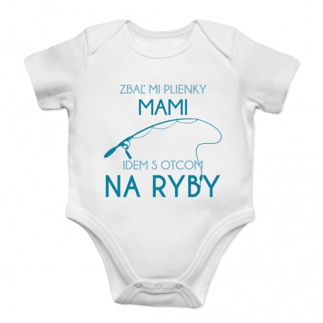 Zbaľ mi plienky, mami, idem s otcom na ryby - body s potlačou