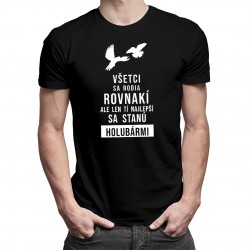 Všetci sa rodia rovnakí - holubár - pánske tričko s potlačou