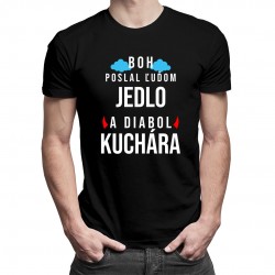 Boh poslal ľuďom jedlo a diabol kuchára - pánske tričko s potlačou