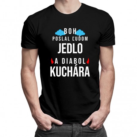 Boh poslal ľuďom jedlo a diabol kuchára - pánske tričko s potlačou
