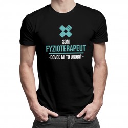 Som fyzioterapeut, dovoľ mi to urobiť - Pánske tričko s potlačou
