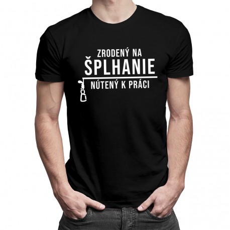 Zrodený na šplhanie, nútený k práci - Pánske tričko s potlačou