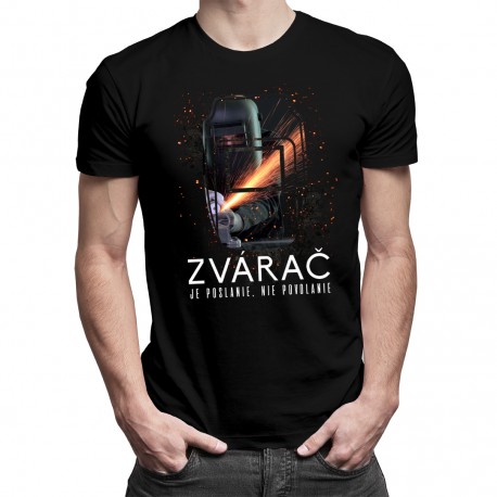 Zvárač je poslanie - pánske tričko s potlačou
