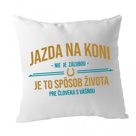 Jazda na koni nie je záľubou - vankúš pre potisk