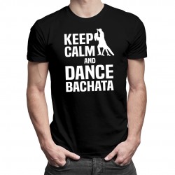 Keep calm and dance bachata - pánske tričko s potlačou