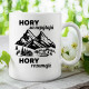 Hory sa nepýtajú, hory rozumejú - keramický hrnček s potlačou