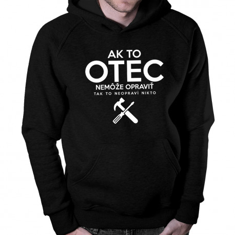 Ak to otec nemôže - pánska mikina s potlačou