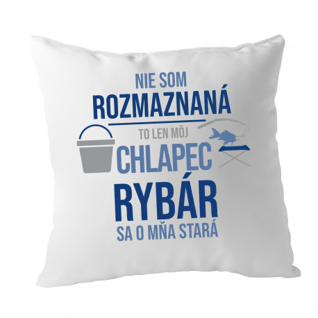 Nie som rozmaznaná - rybár - vankúš s potlačou