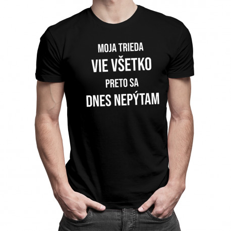 Moja trieda vie všetko - pánske tričko s potlačou
