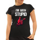 I'm with stupid - dámske tričko s potlačou