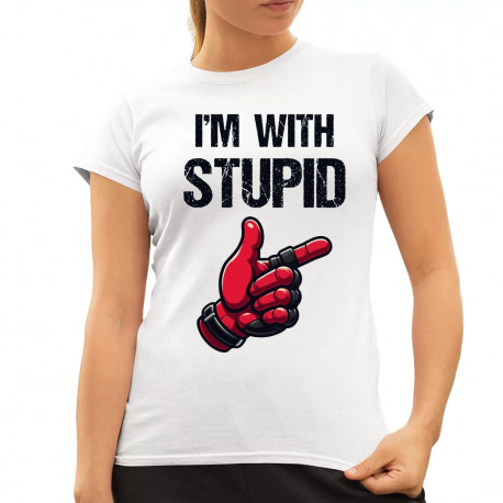 I'm with stupid - dámske tričko s potlačou