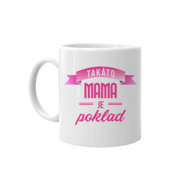 Takáto mama je poklad - keramický hrnček s potlačou