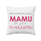 Keď mi Boh dal moju mamu, tak vybral tú najlepšiu - vankúš s potlačou