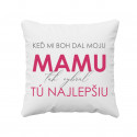 Keď mi Boh dal moju mamu, tak vybral tú najlepšiu - vankúš s potlačou